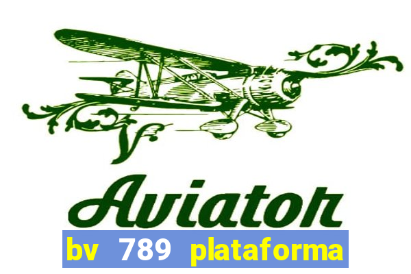 bv 789 plataforma de jogos